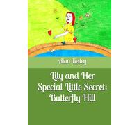 Lily and Her Special Little Secret: Butterfly Hill