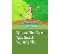 Lily and Her Special Little Secret: Butterfly Hill