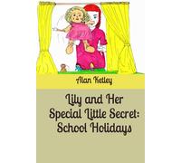 Lily and Her Special Little Secret: School Holidays