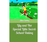Lily and Her Special Little Secret: School Outing