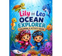 Lily and Leo: Ocean Explorer Activity Book: Coloring Pages, Mazes, Puzzles, Matching Games and Fun Underwater Activities for Kids Ages 4-8