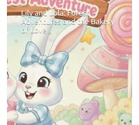 Lily and Lola: Forest Adventures and the Bakery of Love