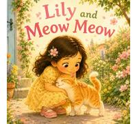 Lily and Meow Meow: A Sweet Rhyming Story About Kindness and Caring