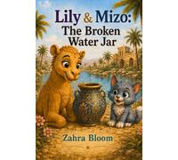 Lily and Mizo - The Broken Water Jar: An easy to read childrens book for 3-6 years