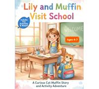 Lily and Muffin Visit School: A School Day Story with Coloring Pages, Mazes & Fun Activities