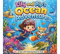 Lily and Pip’s Ocean Adventure: A Sea Life Coloring Book for Kids
