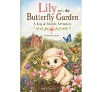 Lily and the Butterfly Garden: A Lily & Friends Adventure