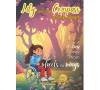 Lily And The Compass Of The Heart: A 7-Day Journey From Wheels To Wings