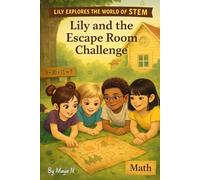 Lily and the Escape Room Challenge: A Fun & Educational Math Adventure for Curious Kids Ages 6-11