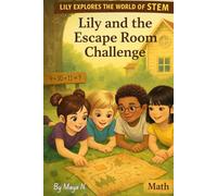 Lily and the Escape Room Challenge: A Fun & Educational Math Adventure for Curious Kids Ages 6-11