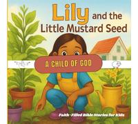 Lily and the Little Mustard Seed: A Beautiful Story of Trusting God
