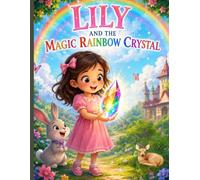 LILY AND THE MAGIC RAINBOW CRYSTAL