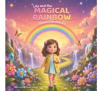 Lily and the Magical Rainbow Shoes Adventure: A Whimsical Adventure Beyond Rainbow