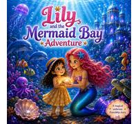 Lily and the Mermaid Bay Adventure: A Magical Undersea Adventure