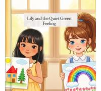 Lily and the Quiet Green Feeling: A Gentle Story About Feelings, Kindness, and Gratitude