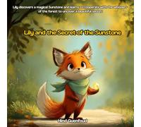 Lily and the Secret of the Sunstone: A Story about Courage and Harmony with Nature
