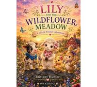 Lily and the Wildflower Meadow: A Lily & Friends Adventure: 1