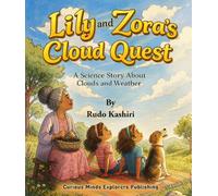 Lily and Zora’s Cloud Quest: A Science Story About Clouds and Weather