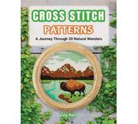 Lily Ann Cross Stitch Patterns - A Journey Through 30 Natural Wonder (Tascabile)