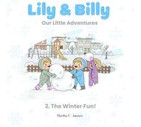 Lily & Billy. Our little adventures.: 2. The Winter Fun!