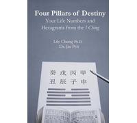 Lily Chung Jin Four Pillars of Destiny Your Life Numbers and Hexagr (Tascabile)