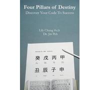 Lily Chung Ph D Ji Four Pillars of Destiny Discover Your Code To Su (Tascabile)