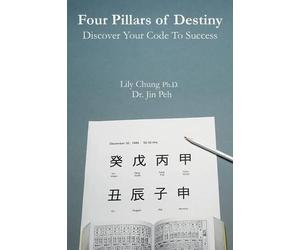 Lily Chung Ph D Ji Four Pillars of Destiny Discover Your Code To Su (Tascabile)