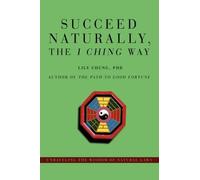 Lily Chung Succeed Naturally, the I Ching Way (Copertina rigida)