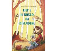 Lily e il bosco da difendere. Ediz. a colori