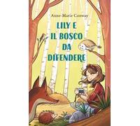 Lily e il bosco da difendere. Ediz. a colori