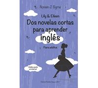 Lily & Eileen. Dos novelas cortas para aprender inglés: Lily & Eileen: 1