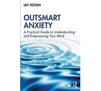 Lily Felton Outsmart Anxiety (Tascabile)