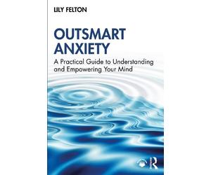 Lily Felton Outsmart Anxiety (Tascabile)