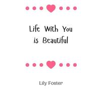Lily Foster Life With You is Beautiful (Copertina rigida)