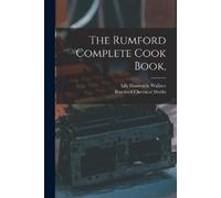 Lily Haxworth Wallace The Rumford Complete Cook Book, (Tascabile)