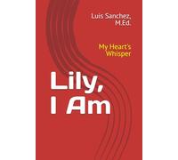 Lily, I Am: My Heart's Whisper