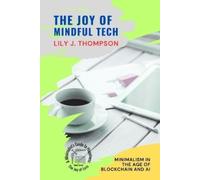 Lily J Thompson The Joy of Mindful Tech (Tascabile)