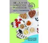 Lily J Thompson The Joy of Simplified Nutrition (Tascabile)