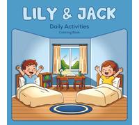 Lily & Jack: Stress Relief Daily Activity Coloring Book. Cute Daily Routine Coloring Pages for Kids & Stress Relief for Adults.