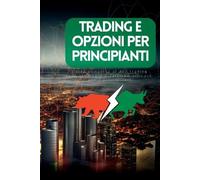 Lily Johnson Trading e Opzioni per Principianti (Tascabile)