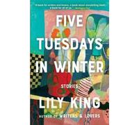 Lily King Five Tuesdays in Winter (Copertina rigida)