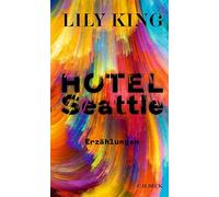 Lily King Hotel Seattle: Erzählungen (Copertina rigida)