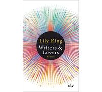 Lily King Sabine Roth Writers & Lovers: Roman (Tascabile)