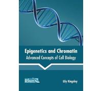 Lily Kingsley Epigenetics and Chromatin: Advanced Concepts of (Copertina rigida)