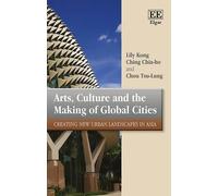 Lily Kong Ching Chia-ho Ch Arts, Culture and the Making of Gl (Copertina rigida)