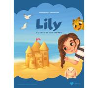 Lily. La casa de los sueños: Un libro infantil por capítulos sobre mudarse a una nueva ciudad, empezar en un colegio nuevo, hacer amigos y ganar confianza en uno mismo (De 7 a 10 años)