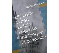 Lily Lady When Britain spoke to the tongue of a woman