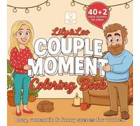 Lily & Leo: Couple Moment Coloring Book for Women. Cozy, Romantic & Funny Adult Coloring Book with 40+2 Cute Relationship Scenes: A cozy journey ... couple moments to relax, unwind and smile.