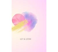 Lily & Loom: A Journal for Calm, Clarity, and Creative Living