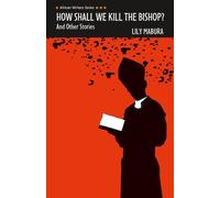 Lily Mabura How Shall We Kill the Bishop and other Stories (Tascabile)